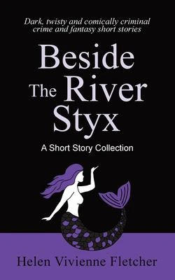 Book cover: Beside the river Styx, by Helen Vivienne Fletcher