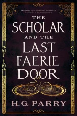 Book cover: The scholar and the last faerie door, by H. G. Parry