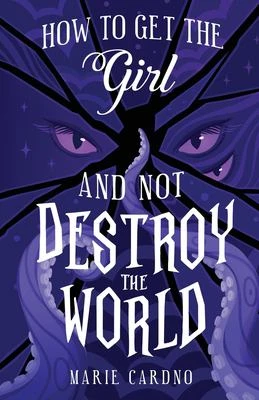 Book cover: How to get the girl and not destroy the world, by Marie Cardno