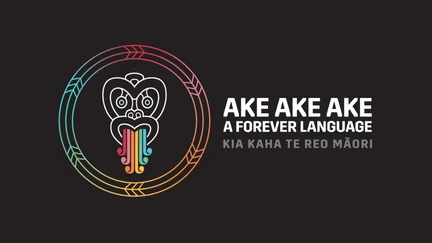 Ake Ake Ake A Forever Language Kia Kaha Te Reo Māori