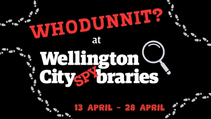 Image Text: WHODUNNIT at Wellington City SPY braries. 13 April - 28 April