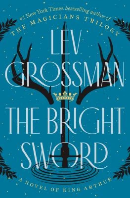 Book cover: The bright sword, by Lev Grossman