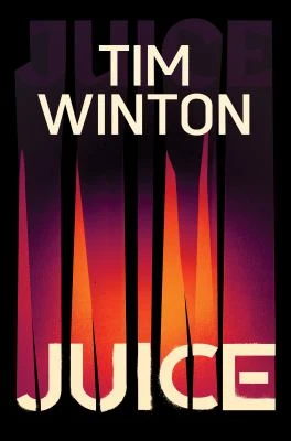 Book cover: Juice, by Tim Winton