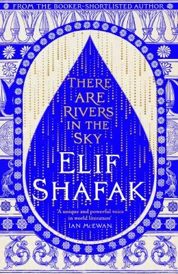 Book cover: There are rivers in the sky, by Elif Shafak