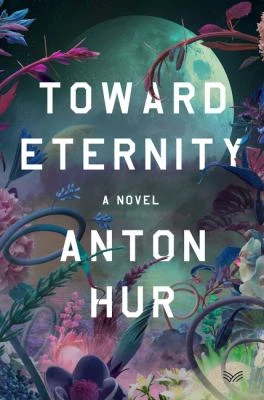 Book cover: Toward eternity, by Anton Hur