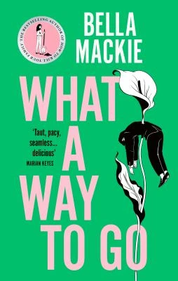 Book cover: What a way to go, by Bella Mackie